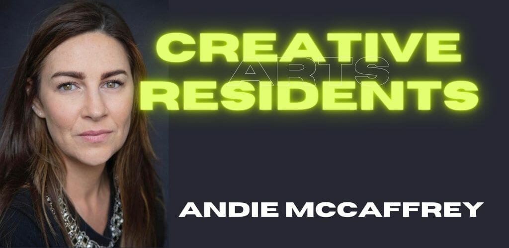 Our Summer 2022 Creative Arts Residency Awardees #2 – Andie McCaffrey Byrne