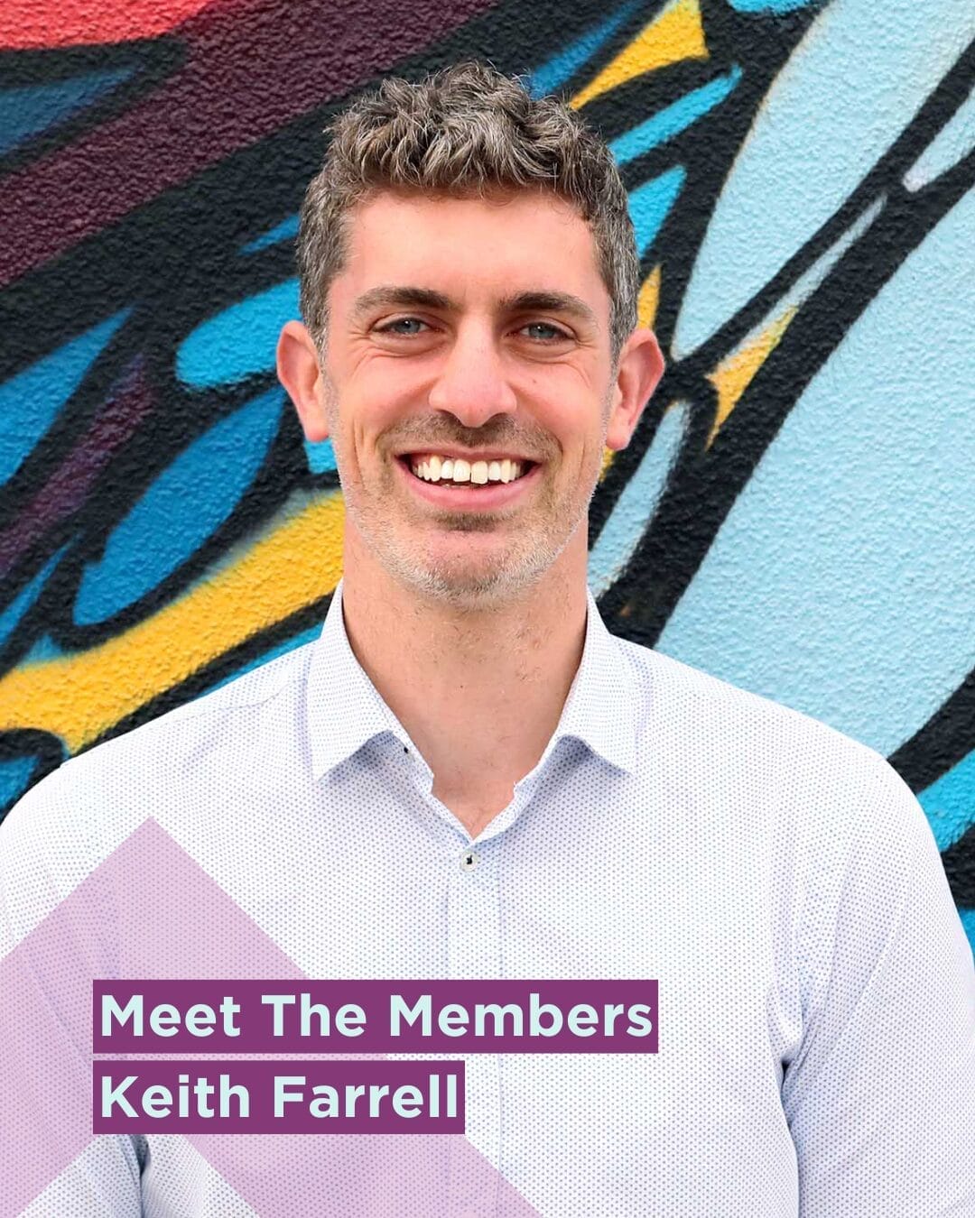 Meet The Members – Keith Farrell